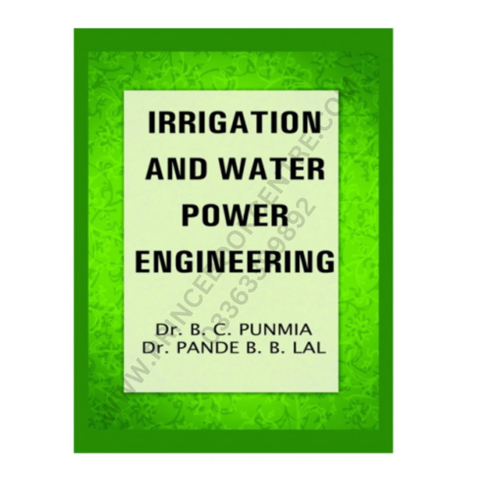 Irrigation and Water Power Engineering by B.C. Punmia Prince Book Centre